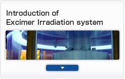Introduction of Excimer Irradiation system