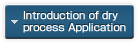 Introduction of dry process Application
