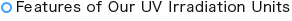 Features of Our UV Irradiation Units